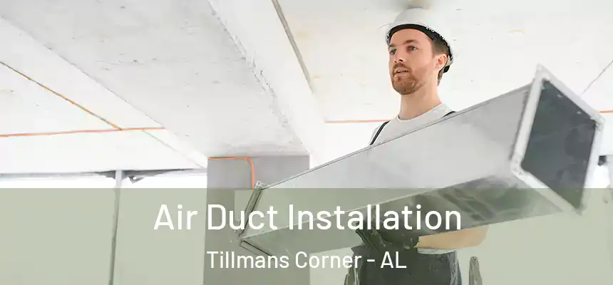  Air Duct Installation Tillmans Corner - AL
