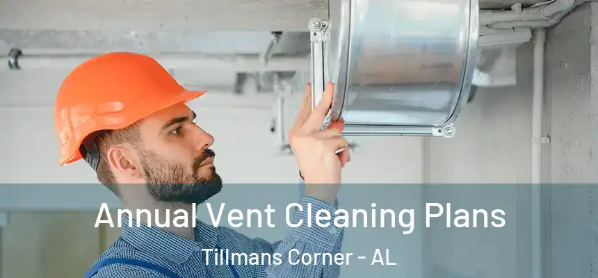  Annual Vent Cleaning Plans Tillmans Corner - AL