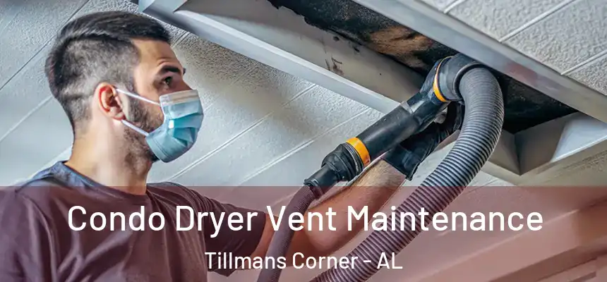  Condo Dryer Vent Maintenance Tillmans Corner - AL