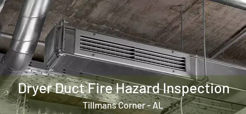  Dryer Duct Fire Hazard Inspection Tillmans Corner - AL