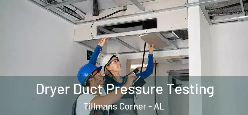  Dryer Duct Pressure Testing Tillmans Corner - AL