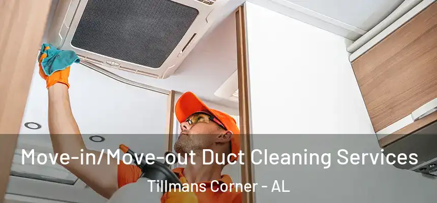  Move-in/Move-out Duct Cleaning Services Tillmans Corner - AL