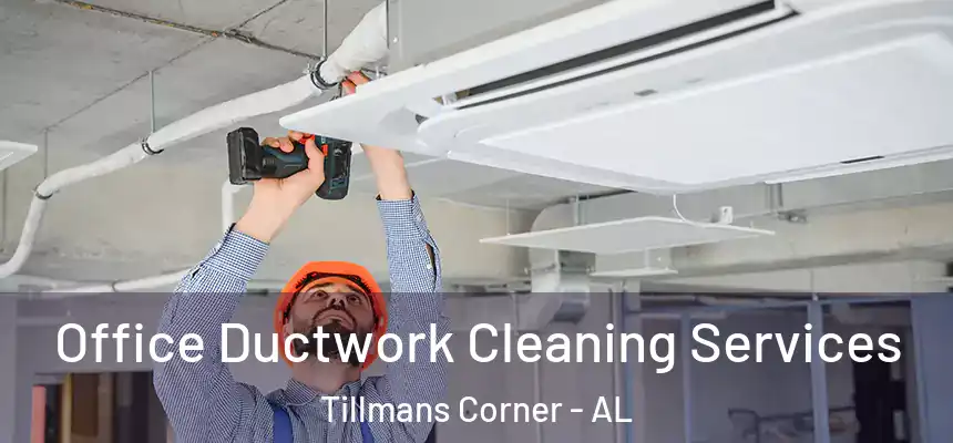  Office Ductwork Cleaning Services Tillmans Corner - AL