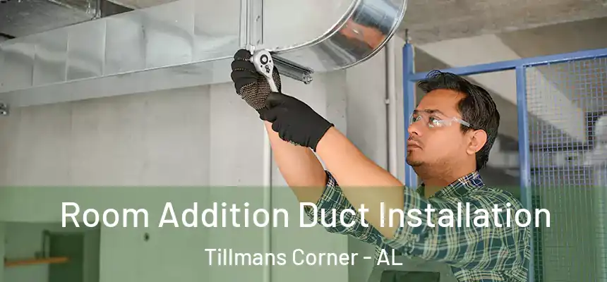  Room Addition Duct Installation Tillmans Corner - AL